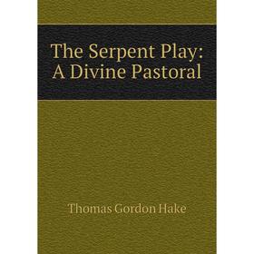 

Книга The Serpent Play: A Divine Pastoral