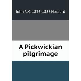

Книга A Pickwickian pilgrimage