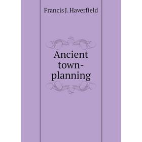 

Книга Ancient town-planning