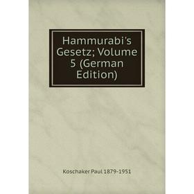 

Книга Hammurabi's Gesetz; Volume 5 (German Edition)