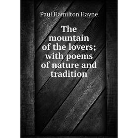 

Книга The mountain of the lovers; with poems of nature and tradition