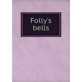 

Книга Folly's bells
