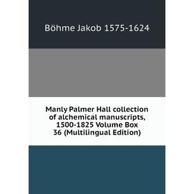 

Книга Manly Palmer Hall collection of alchemical manuscripts, 1500-1825 Volume Box 36 (Multilingual Edition)