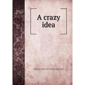 

Книга A crazy idea