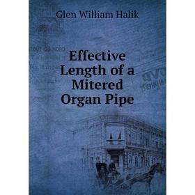 

Книга Effective Length of a Mitered Organ Pipe