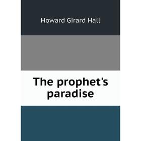 

Книга The prophet's paradise