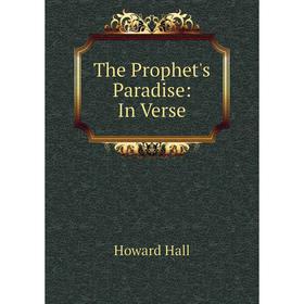 

Книга The Prophet's Paradise: In Verse