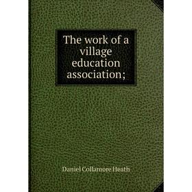 

Книга The work of a village education association