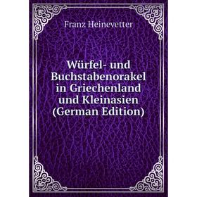 

Книга Würfel- und Buchstabenorakel in Griechenland und Kleinasien (German Edition)