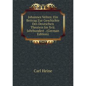 

Книга Johannes Velten: Ein Beitrag Zur Geschichte Des Deutschen Theaters Im Xvii. Jahrhundert.