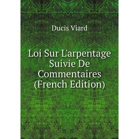

Книга Loi Sur L'arpentage Suivie De Commentaires
