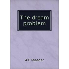 

Книга The dream problem