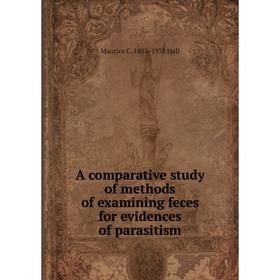 

Книга A comparative study of methods of examining feces for evidences of parasitism