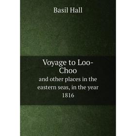 

Книга Voyage to Loo-Choo. And other places in the eastern seas, in the year 1816
