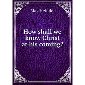 

Книга How shall we know Christ at his coming