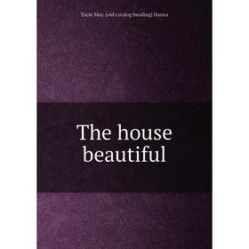 

Книга The house beautiful