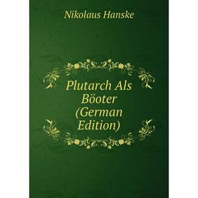 

Книга Plutarch Als Böoter (German Edition)