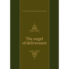 

Книга The angel of deliverance