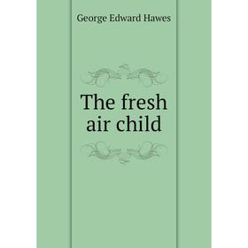 

Книга The fresh air child