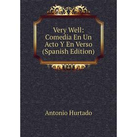 

Книга Very Well: Comedia En Un Acto Y En Verso (Spanish Edition)