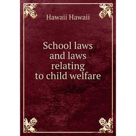 

Книга School laws and laws relating to child welfare
