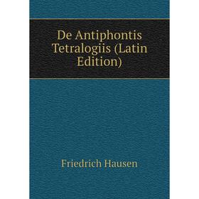

Книга De Antiphontis Tetralogiis (Latin Edition)