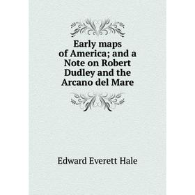 

Книга Early maps of America; and a Note on Robert Dudley and the Arcano del Mare