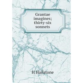

Книга Grantae imagines; thirty-six sonnets