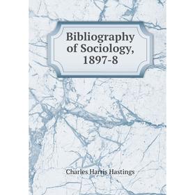 

Книга Bibliography of Sociology, 1897-8