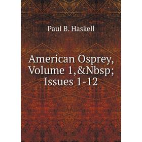 

Книга American Osprey, Volume 1,&Nbsp; Issues 1-12