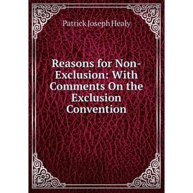 

Книга Reasons for Non-Exclusion: With Comments On the Exclusion Convention