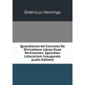 

Книга Quaestiones Ad Ciceronis De Divinatione Libros Duos Pertinentes: Specimen Litterarium Inaugurale (Latin Edition)