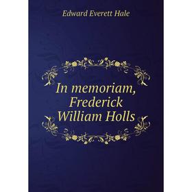 

Книга In memoriam, Frederick William Holls