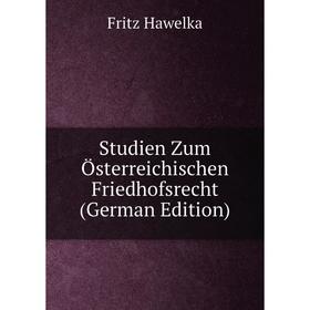 

Книга Studien Zum Österreichischen Friedhofsrecht (German Edition)