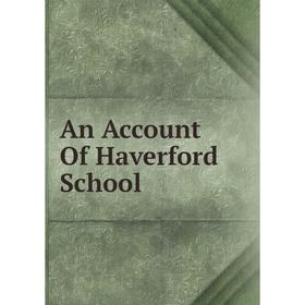 

Книга An Account Of Haverford School