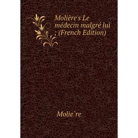 

Книга Molière's Le médecin malgré lui