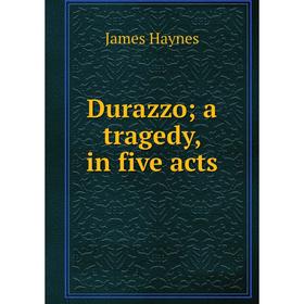 

Книга Durazzo; a tragedy, in five acts