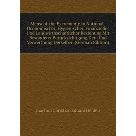 

Книга Menschliche Excremente in National-Öconomischer, Hygienischer, Finanzieller Und Landwirthschaftlicher Beziehung Mit Besonderer Berücksichtigung
