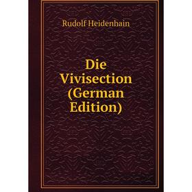 

Книга Die Vivisection (German Edition)