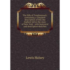 

Книга The falls of Taughannock: containing a complete description of this the highest fall in the state of New York: with historical and descriptive s