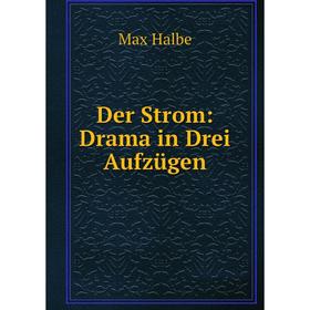 

Книга Der Strom: Drama in Drei Aufzügen