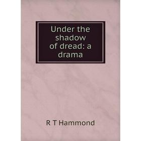 

Книга Under the shadow of dread: a drama