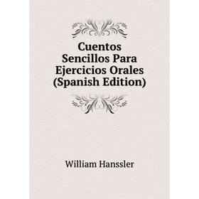 

Книга Cuentos Sencillos Para Ejercicios Orales (Spanish Edition)