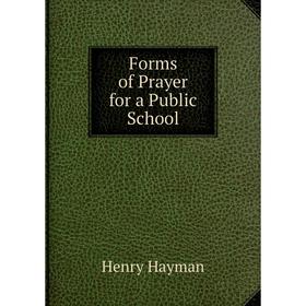 

Книга Forms of Prayer for a Public School