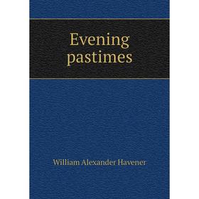 

Книга Evening pastimes