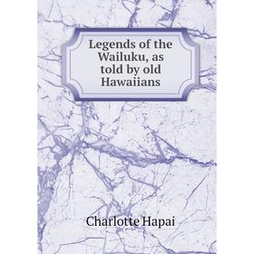 

Книга Legends of the Wailuku, as told by old Hawaiians