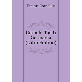 

Книга Cornelii Taciti Germania (Latin Edition)