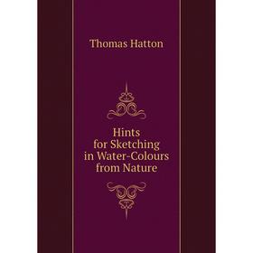 

Книга Hints for Sketching in Water-Colours from Nature