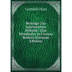 

Книга Beiträge Zur Lateinischen Stilistik: (Zur Hendiadys in Ciceros Reden) (German Edition)