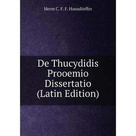 

Книга De Thucydidis Prooemio Dissertatio (Latin Edition)